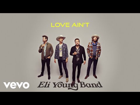 Eli Young Band - Love Ain&#039;t (Lyric Video)
